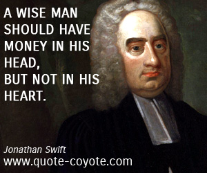 Jonathan Swift - "A wise man should have money in his head 
