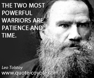 Leo Tolstoy - The two most powerful warriors are patience and time.
