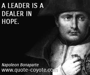  quotes - A leader is a dealer in hope.