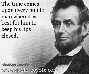 Man quotes - The time comes upon every public man when it is best for him to keep his lips closed.