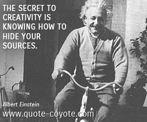 Creativity quotes - The secret to creativity is knowing how to hide your sources.