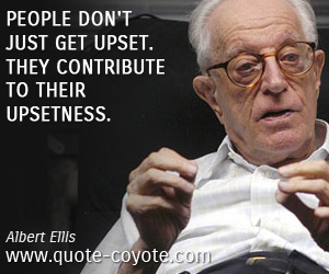 Upsetness quotes - People don't just get upset. They contribute to their upsetness.