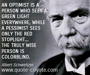 Pessimism quotes - An optimist is a person who sees a green light everywhere, while a pessimist sees only the red stoplight... the truly wise person is colorblind.