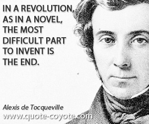 Invent quotes - In a revolution, as in a novel, the most difficult part to invent is the end.