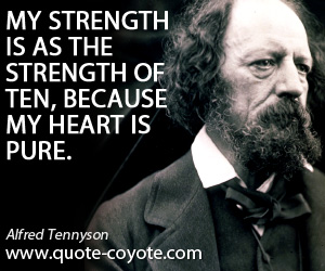 Ten quotes - My strength is as the strength of ten, because my heart is pure.