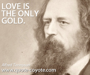 Only quotes - Love is the only gold.