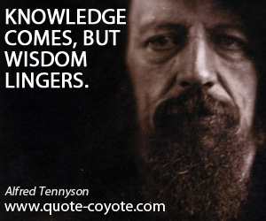  quotes - Knowledge comes, but wisdom lingers.