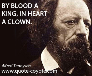 Clown quotes - By blood a king, in heart a clown.