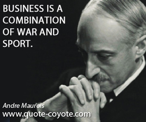 Combination quotes - Business is a combination of war and sport.