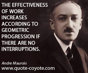  quotes - The effectiveness of work increases according to geometric progression if there are no interruptions.