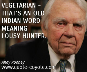 Hunter quotes - Vegetarian - that's an old Indian word meaning lousy hunter.