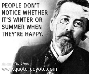 People quotes - People don't notice whether it's winter or summer when they're happy.