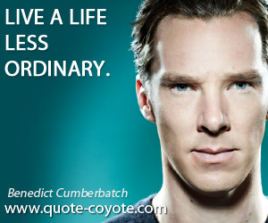 Ordinary quotes - Live a life less ordinary.