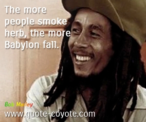 Fall quotes - The more people smoke herb, the more Babylon fall. 