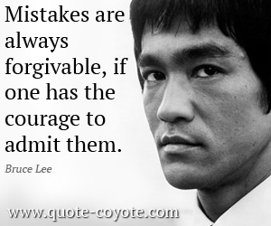  quotes - Mistakes are always forgivable, if one has the courage to admit them.