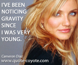  quotes - I've been noticing gravity since I was very young.