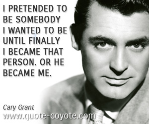 Wanted quotes - I pretended to be somebody I wanted to be until finally I became that person. Or he became me.