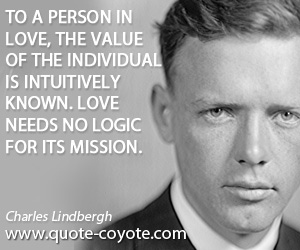 Mission quotes - To a person in love, the value of the individual is intuitively known. Love needs no logic for its mission.