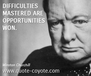  quotes - Difficulties mastered are opportunities won.