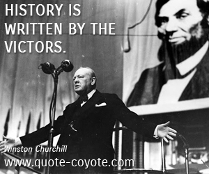 History quotes - History is written by the victors. 