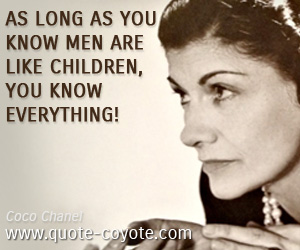  quotes - As long as you know men are like children, you know everything! 