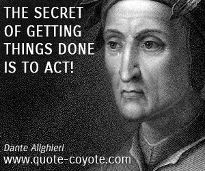 Act quotes - The secret of getting things done is to act!