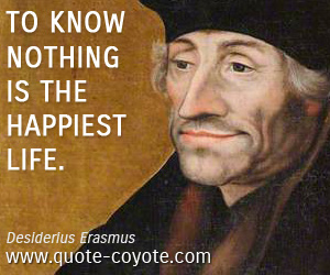  quotes - To know nothing is the happiest life.