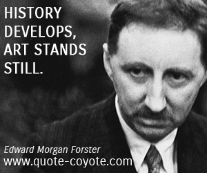 Art quotes - History develops, art stands still.