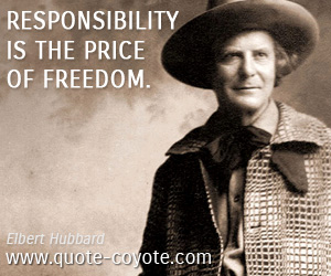 Price quotes - Responsibility is the price of freedom.