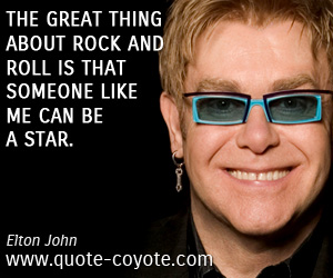 Rock quotes - The great thing about rock and roll is that someone like me can be a star.