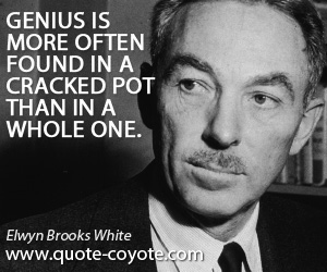 Pot quotes - Genius is more often found in a cracked pot than in a whole one.