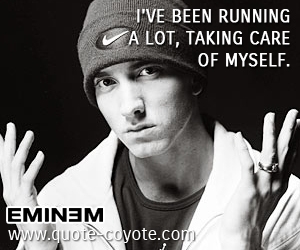  quotes - I've been running a lot, taking care of myself.