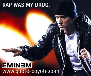 Drug quotes - Rap was my drug.