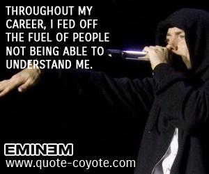  quotes - Throughout my career, I fed off the fuel of people not being able to understand me.