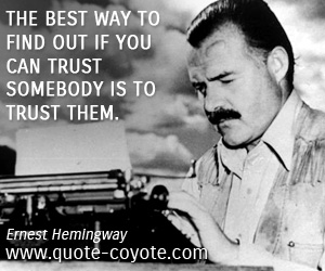 Wisdom quotes - The best way to find out if you can trust somebody is to trust them.