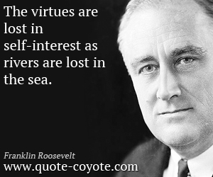 River quotes - The virtues are lost in self-interest as rivers are lost in the sea.