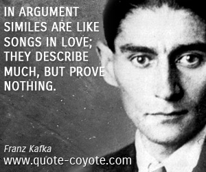 Argument quotes - In argument similes are like songs in love; they describe much, but prove nothing. 