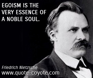 Soul quotes - Egoism is the very essence of a noble soul.