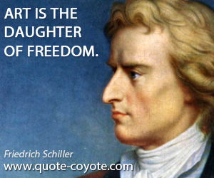  quotes - Art is the daughter of freedom.
