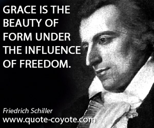 Grace quotes - Grace is the beauty of form under the influence of freedom.