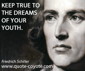 True quotes - Keep true to the dreams of your youth.