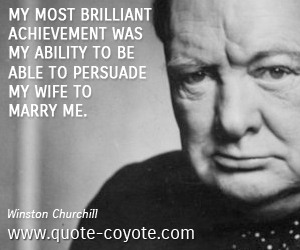  quotes - My most brilliant achievement was my ability to be able to persuade my wife to marry me.