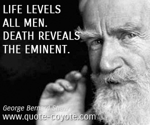  quotes - Life levels all men. Death reveals the eminent.