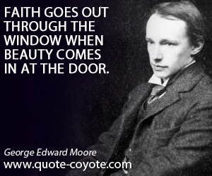 Faith quotes - Faith goes out through the window when beauty comes in at the door.