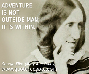 Outside quotes - Adventure is not outside man; it is within.