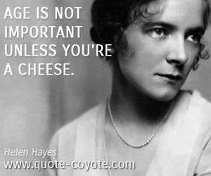 Age quotes - Age is not important unless you're a cheese.