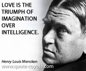 Over quotes - Love is the triumph of imagination over intelligence.