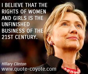 Lie quotes - I believe that the rights of women and girls is the unfinished business of the 21st century. 
