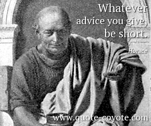 Hate quotes - Whatever advice you give, be short. 