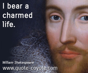  quotes - I bear a charmed life. 